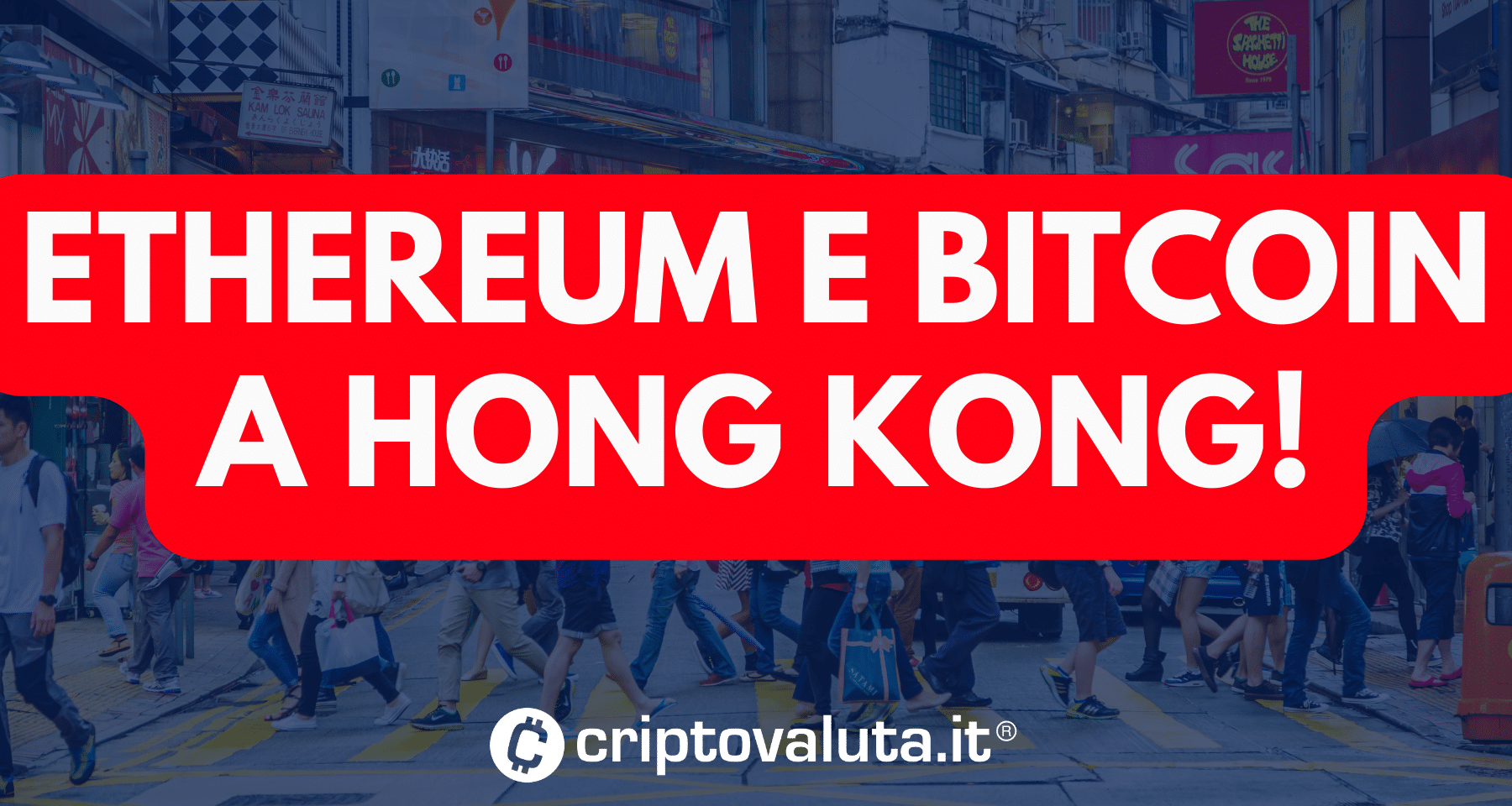 Crypto bomba Hong Kong autorizza ETF per Ethereum e Bitcoin
