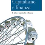 Capitalismo e finanza Il futuro tra rischio e fiducia Saggi