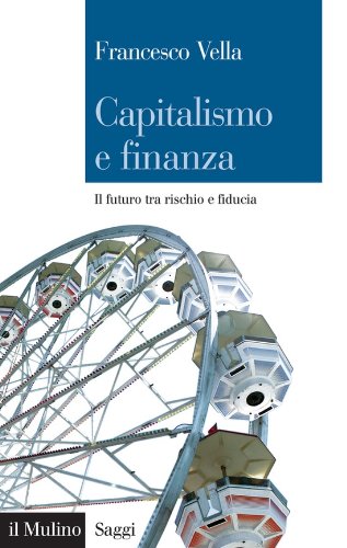 Capitalismo e finanza: Il futuro tra rischio e fiducia (Saggi Vol. 750)