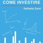 Come investire: Dai bisogni individuali alle soluzioni d’investimento (Finanza per tutti Vol. 2)