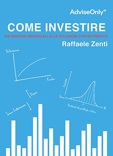 Come investire: Dai bisogni individuali alle soluzioni d’investimento (Finanza per tutti Vol. 2)