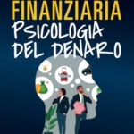 Educazione Finanziaria Psicologia del Denaro Psicologia dei soldi per gestire