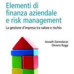 Elementi di finanza aziendale e risk management. La gestione d’impresa tra valore e rischio
