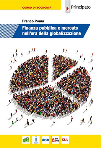 Finanza pubblica e mercato nell’era della globalizzazione. Per le Scuole superiori. Con e-book. Con espansione online