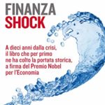 Finanza shock. A dieci anni dalla crisi, il libro che per primo ne ha colto la portata storica, a firma del Premio Nobel per l’Economia