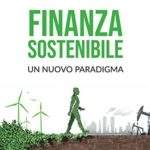 Finanza sostenibile un nuovo paradigma