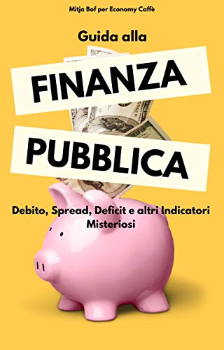 Guida alla Finanza Pubblica Debito Spread Deficit e altri indicatori