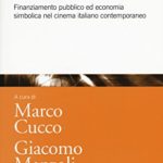 Il cinema di Stato. Finanziamento pubblico ed economia simbolica nel cinema italiano contemporaneo