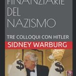 LE FONTI FINANZIARIE DEL NAZISMO: TRE COLLOQUI CON HITLER