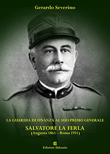 La Guardia di Finanza al suo primo Generale Salvatore La
