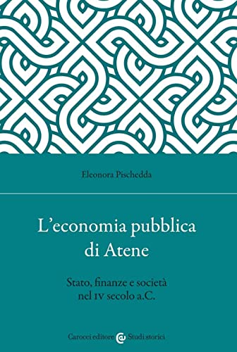 L’economia pubblica di Atene. Stato, finanze e società nel IV secolo a.C.