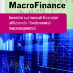 MacroFinance Investire sui mercati finanziari utilizzando i fondamentali macroeconomici