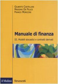 Manuale di finanza Modelli stocastici e contratti derivati Vol 3