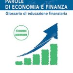 Parole di economia e finanza: Glossario di educazione finanziaria
