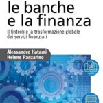 Reinventare le banche e la finanza Il fintech e la