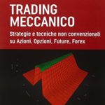 Trading meccanico Strategie e tecniche non convenzionali su Azioni opzioni