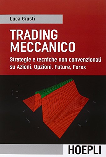 Trading meccanico Strategie e tecniche non convenzionali su Azioni opzioni